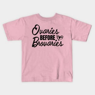 Ovaries before Brovaries Galentine's Day Kids T-Shirt